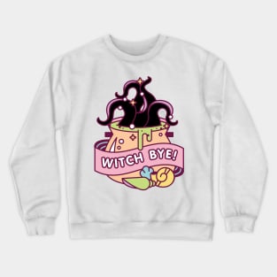 Witch Bye! Crewneck Sweatshirt